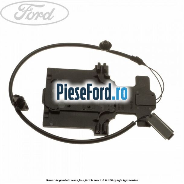 Senzor de greutate scaun fata Ford B-Max 1.6 Ti 105 cp IQJA, IQJC benzina