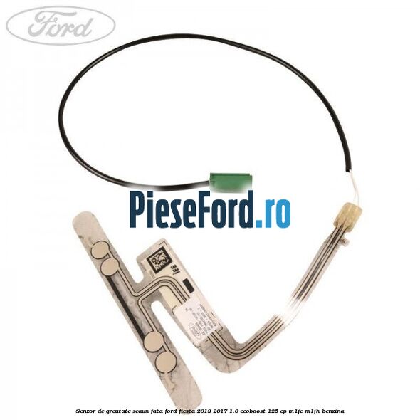 Senzor de greutate scaun fata Ford Fiesta 2013-2017 1.0 EcoBoost 125 cp M1JE, M1JH benzina