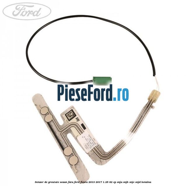 Senzor de greutate scaun fata Ford Fiesta 2013-2017 1.25 82 cp SNJA, SNJB, SNJC, SNJD benzina