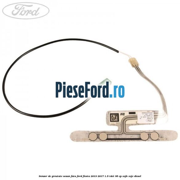 Senzor de greutate scaun fata Ford Fiesta 2013-2017 1.5 TDCi 95 cp XVJB, XVJC diesel