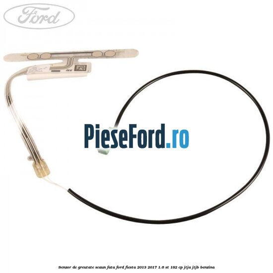Senzor de greutate scaun fata Ford Fiesta 2013-2017 1.6 ST 182 cp JTJA, JTJB benzina