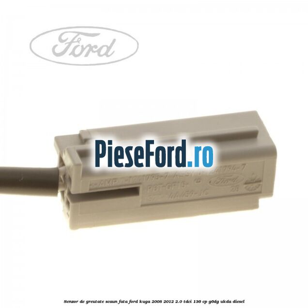 Senzor de greutate scaun fata Ford Kuga 2008-2012 2.0 TDCi 136 cp G6DG, UKDA diesel