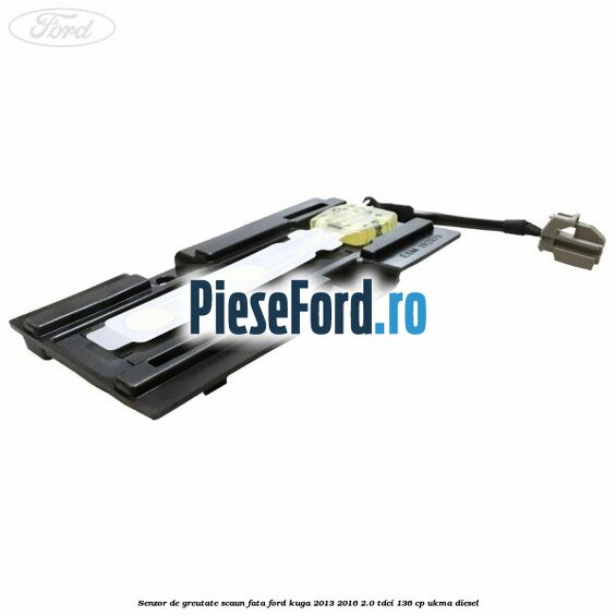 Senzor de greutate scaun fata Ford Kuga 2013-2016 2.0 TDCi 136 cp UKMA diesel