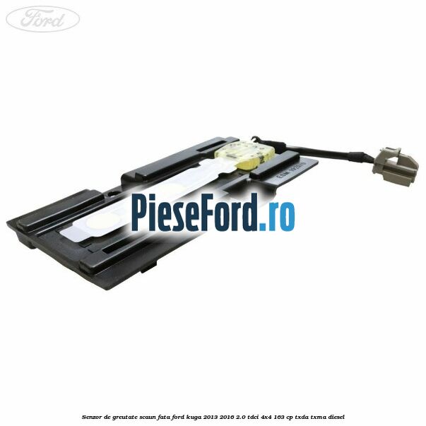 Senzor de greutate scaun fata Ford Kuga 2013-2016 2.0 TDCi 4x4 163 cp TXDA, TXMA diesel