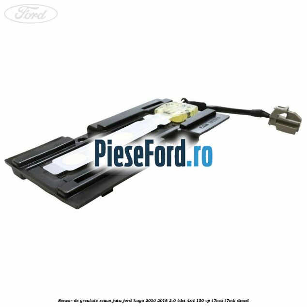 Senzor de greutate scaun fata Ford Kuga 2016-2018 2.0 TDCi 4x4 150 cp T7MA, T7MB diesel