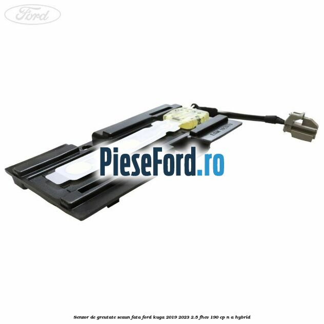 Senzor de greutate scaun fata Ford Kuga 2019-2023 2.5 FHEV 190 cp n/a hybrid