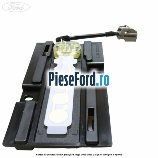 Senzor de greutate scaun fata Ford Kuga 2019-2023 2.5 FHEV 190 cp n/a hybrid