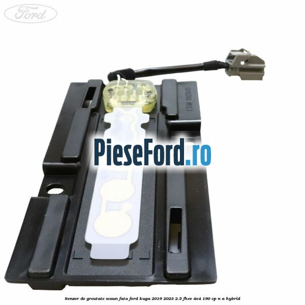Senzor de greutate scaun fata Ford Kuga 2019-2023 2.5 FHEV 4x4 190 cp n/a hybrid