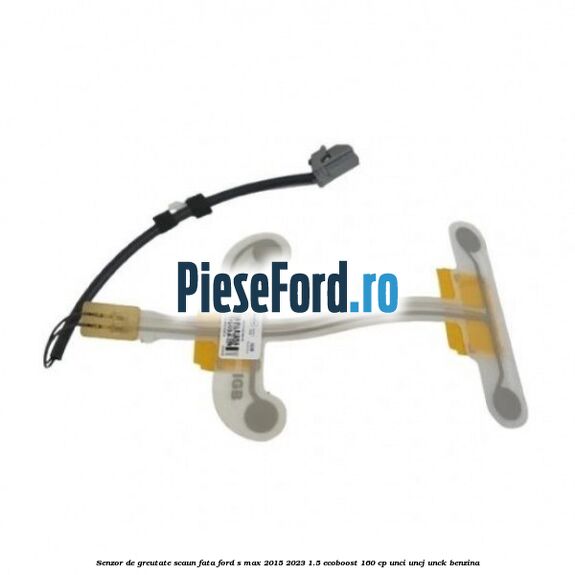 Senzor de greutate scaun fata Ford S-Max 2015-2023 1.5 EcoBoost 160 cp UNCI, UNCJ, UNCK benzina