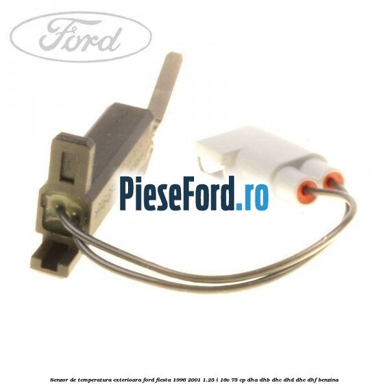 Senzor de temperatura exterioara Ford Fiesta 1996-2001 1.25 i 16V 75 cp DHA, DHB, DHC, DHD, DHE, DHF benzina