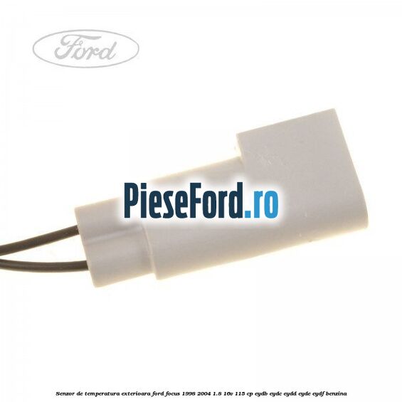 Senzor de temperatura exterioara Ford Focus 1998-2004 1.8 16V 115 cp EYDB, EYDC, EYDD, EYDE, EYDF benzina