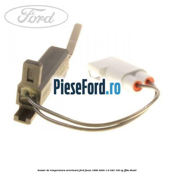 Senzor de temperatura exterioara Ford Focus 1998-2004 1.8 TDCi 100 cp Senzor de temperatura exterioara Ford Focus 1998-2004 1.8 TDCi 100 cp FFDA diesel