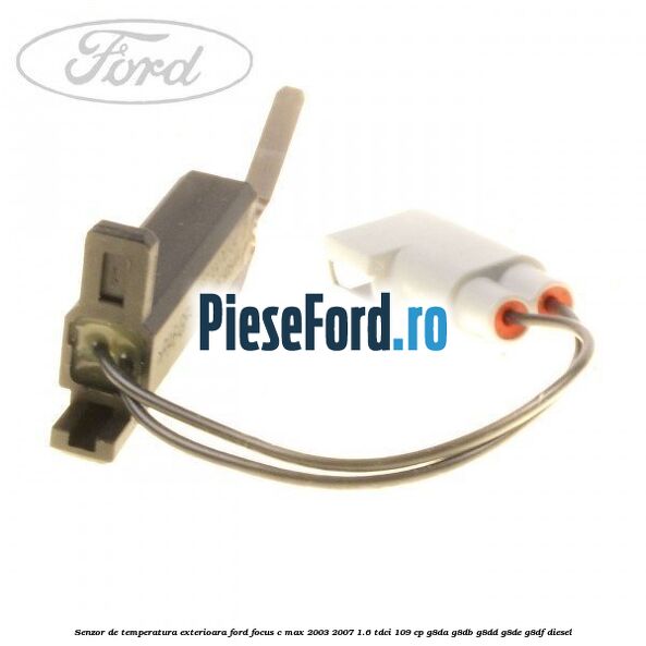 Senzor de temperatura exterioara Ford Focus C-Max 2003-2007 1.6 TDCi 109 cp G8DA, G8DB, G8DD, G8DE, G8DF diesel