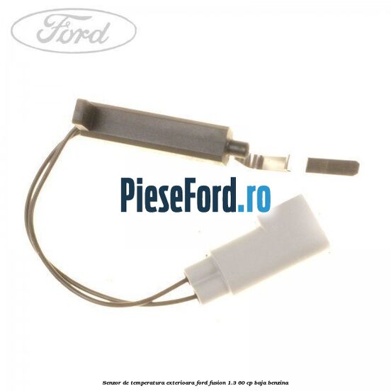 Senzor de temperatura exterioara Ford Fusion 1.3 60 cp