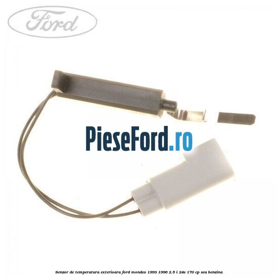 Senzor de temperatura exterioara Ford Mondeo 1993-1996 2.5 i 24V 170 cp