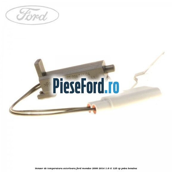 Senzor de temperatura exterioara Ford Mondeo 2008-2014 1.6 Ti 125 cp PNBA benzina
