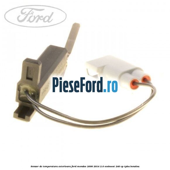 Senzor de temperatura exterioara Ford Mondeo 2008-2014 2.0 EcoBoost 240 cp TPBA benzina