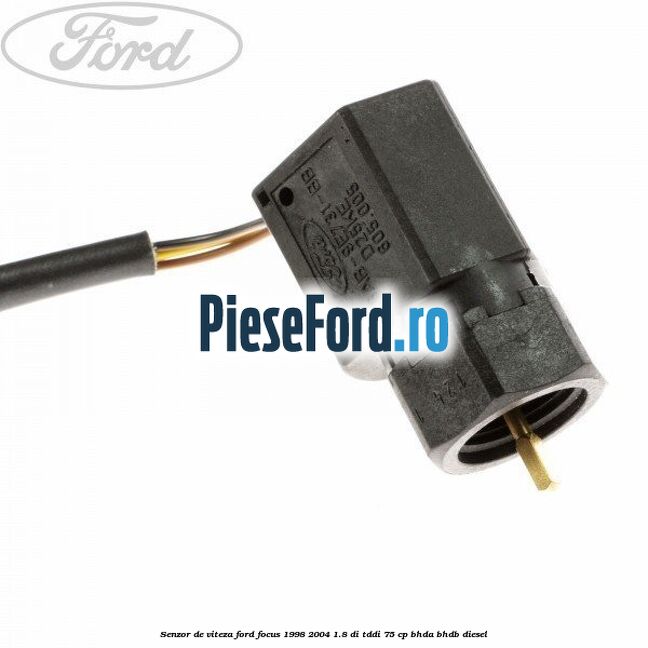 Senzor de viteza Ford Focus 1998-2004 1.8 DI/TDDi 75 cp Senzor de viteza Ford Focus 1998-2004 1.8 DI/TDDi 75 cp BHDA, BHDB diesel