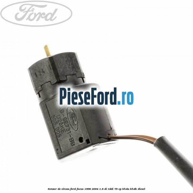 Senzor de viteza Ford Focus 1998-2004 1.8 DI/TDDi 75 cp Senzor de viteza Ford Focus 1998-2004 1.8 DI/TDDi 75 cp BHDA, BHDB diesel