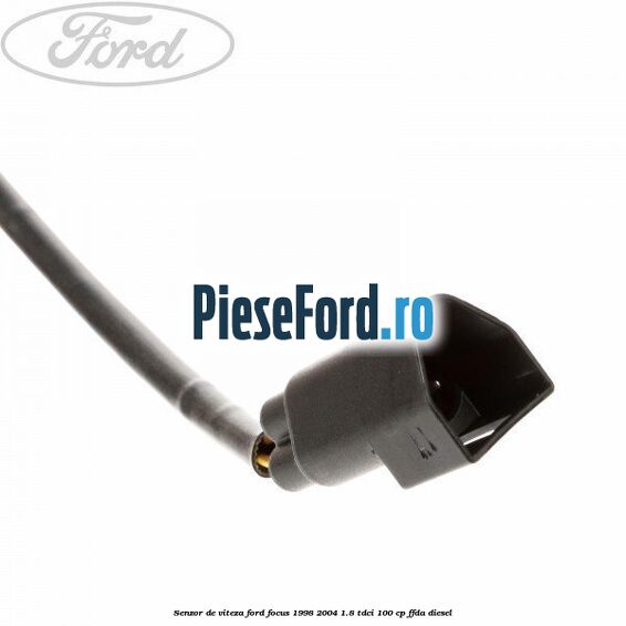 Senzor de viteza Ford Focus 1998-2004 1.8 TDCi 100 cp FFDA diesel