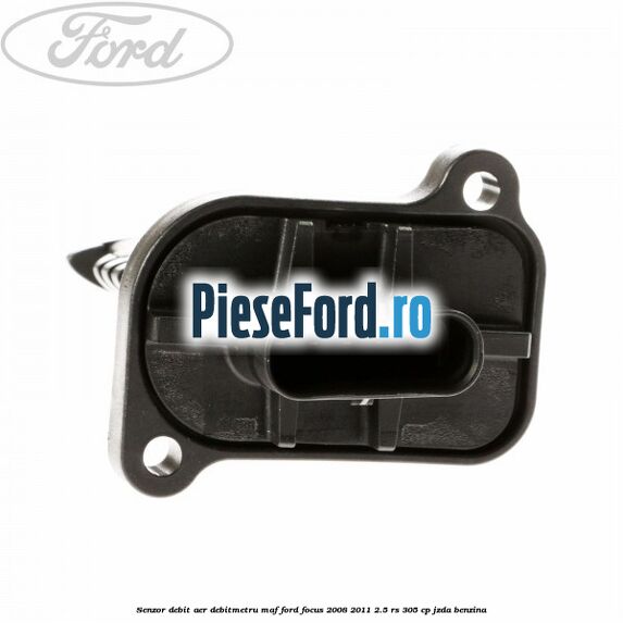 Senzor debit aer debitmetru MAF Ford Focus 2008-2011 2.5 RS 305 cp JZDA benzina