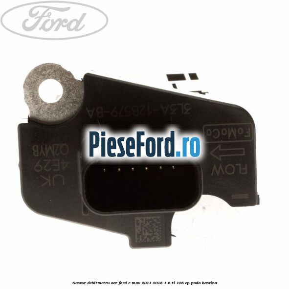 Senzor debitmetru aer Ford C-Max 2011-2015 1.6 Ti 125 cp PNDA benzina