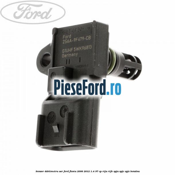 Senzor debitmetru aer Ford Fiesta 2008-2012 1.4 97 cp RTJA, RTJB, SPJA, SPJC, SPJE benzina