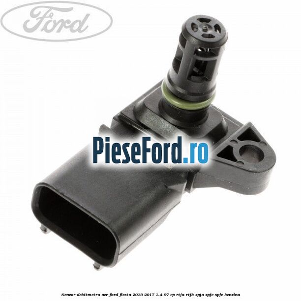 Senzor debitmetru aer Ford Fiesta 2013-2017 1.4 97 cp