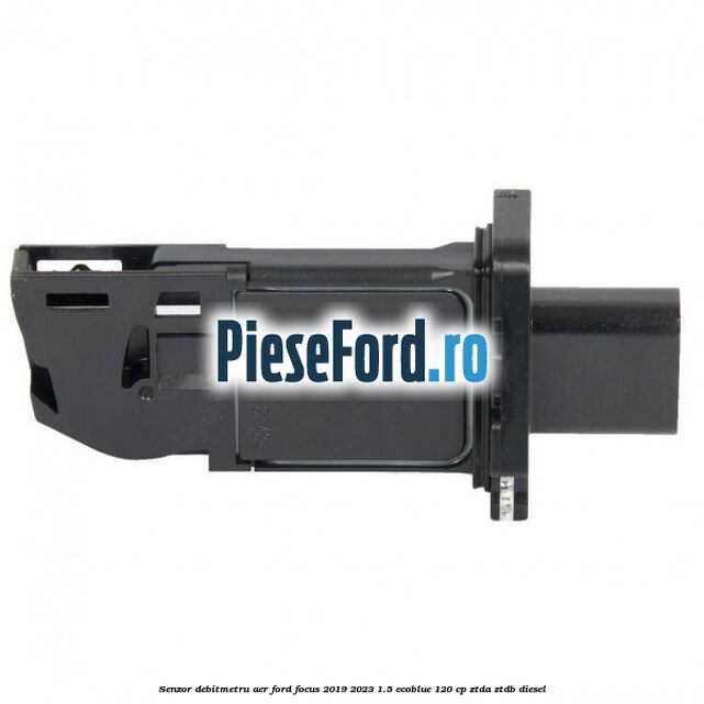 Senzor debitmetru aer Ford Focus 2019-2023 1.5 EcoBlue 120 cp ZTDA, ZTDB diesel