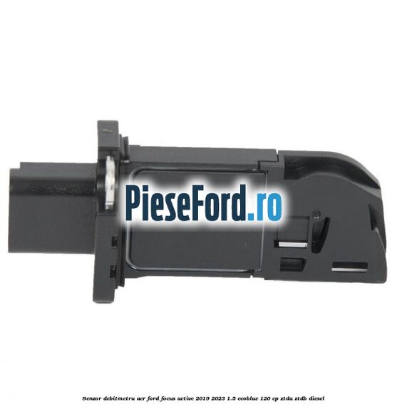 Senzor debitmetru aer Ford Focus Active 2019-2023 1.5 EcoBlue 120 cp ZTDA, ZTDB diesel