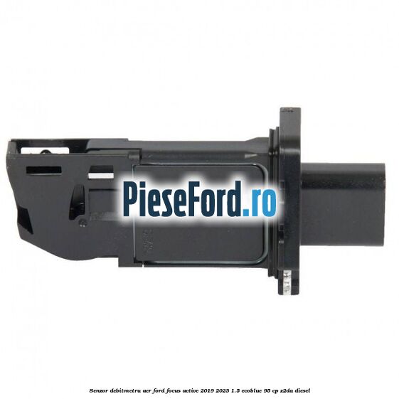Senzor debitmetru aer Ford Focus Active 2019-2023 1.5 EcoBlue 95 cp Z2DA diesel