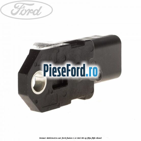 Senzor debitmetru aer Ford Fusion 1.4 TDCi 68 cp F6JA, F6JB diesel