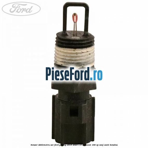 Senzor debitmetru aer Ford Galaxy 2015-2023 1.5 EcoBoost 160 cp Senzor debitmetru aer Ford Galaxy 2015-2023 1.5 EcoBoost 160 cp UNCJ, UNCK benzina