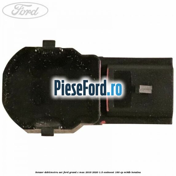 Senzor debitmetru aer Ford Grand C-Max 2016-2020 1.5 EcoBoost 180 cp Senzor debitmetru aer Ford Grand C-Max 2016-2020 1.5 EcoBoost 180 cp M9DB benzina