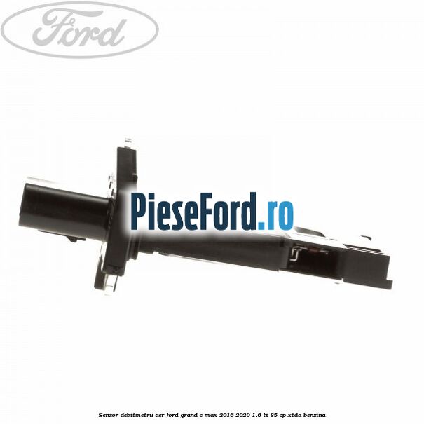 Senzor debitmetru aer Ford Grand C-Max 2016-2020 1.6 Ti 85 cp XTDA benzina