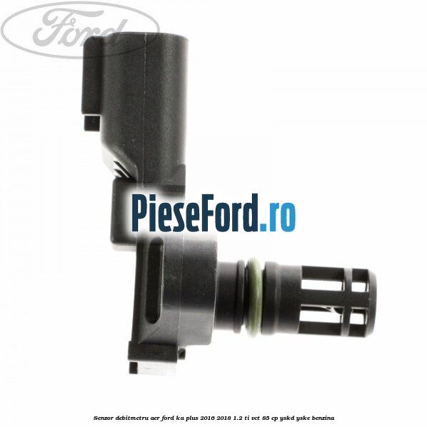 Senzor debitmetru aer Ford Ka plus 2016-2018 1.2 Ti-VCT 85 cp Senzor debitmetru aer Ford Ka plus 2016-2018 1.2 Ti-VCT 85 cp YSKD, YSKE benzina