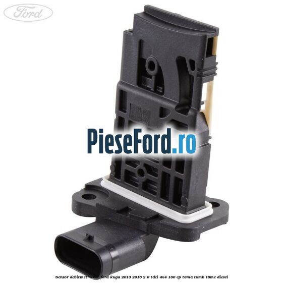 Senzor debitmetru aer Ford Kuga 2013-2016 2.0 TDCi 4x4 180 cp T8MA, T8MB, T8MC diesel