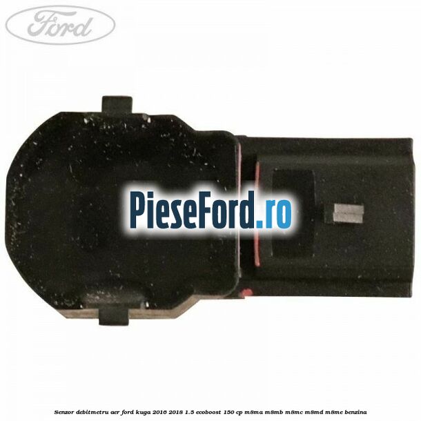 Senzor debitmetru aer Ford Kuga 2016-2018 1.5 EcoBoost 150 cp M8MA, M8MB, M8MC, M8MD, M8ME benzina