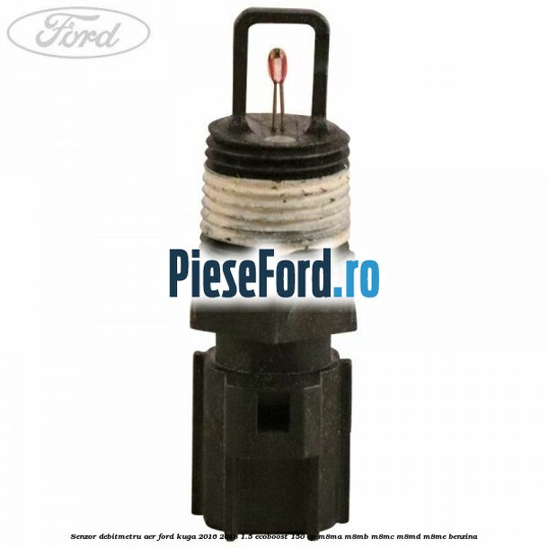 Senzor debitmetru aer Ford Kuga 2016-2018 1.5 EcoBoost 150 cp M8MA, M8MB, M8MC, M8MD, M8ME benzina