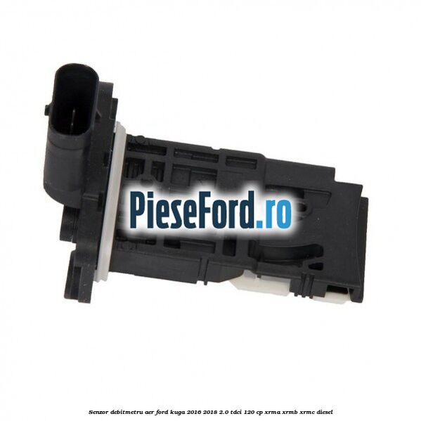 Senzor debitmetru aer Ford Kuga 2016-2018 2.0 TDCi 120 cp XRMA, XRMB, XRMC diesel