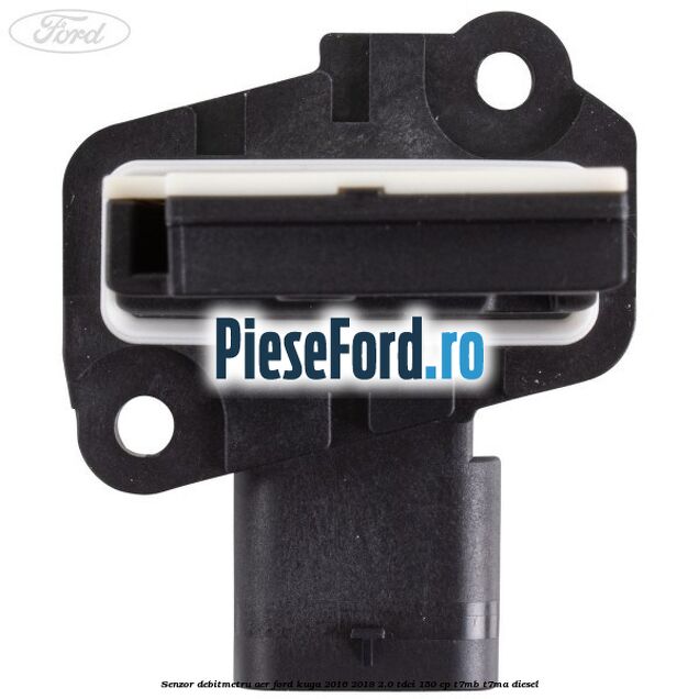 Senzor debitmetru aer Ford Kuga 2016-2018 2.0 TDCi 150 cp T7MB, T7MA diesel