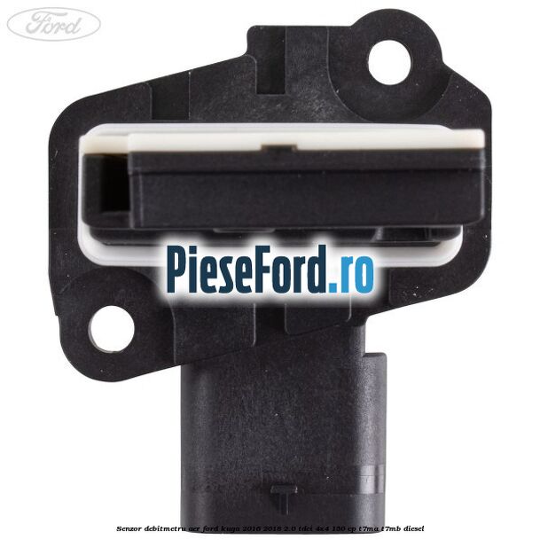 Senzor debitmetru aer Ford Kuga 2016-2018 2.0 TDCi 4x4 150 cp T7MA, T7MB diesel