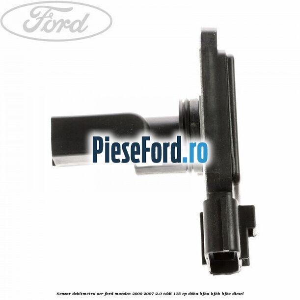 Senzor debitmetru aer Ford Mondeo 2000-2007 2.0 TDDI 115 cp Senzor debitmetru aer Ford Mondeo 2000-2007 2.0 TDDI 115 cp D6BA, HJBA, HJBB, HJBC diesel