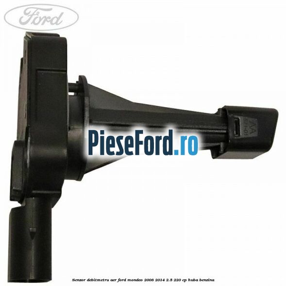 Senzor debitmetru aer Ford Mondeo 2008-2014 2.5 220 cp HUBA benzina