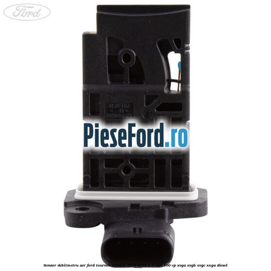 Senzor debitmetru aer Ford Tourneo Connect 2013-2018 1.5 TDCi 100 cp XVGA, XVGB, XVGC, XXGA diesel