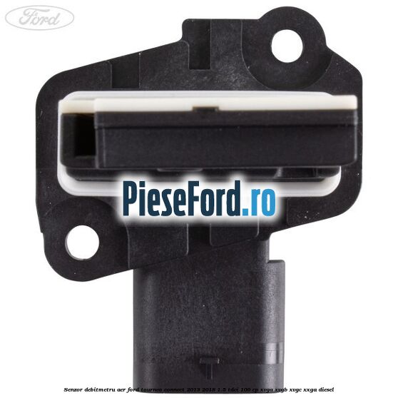 Senzor debitmetru aer Ford Tourneo Connect 2013-2018 1.5 TDCi 100 cp XVGA, XVGB, XVGC, XXGA diesel