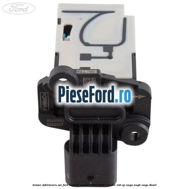 Senzor debitmetru aer Ford Tourneo Connect 2013-2018 1.5 TDCi 120 cp XWGA, XWGB, XWGC diesel