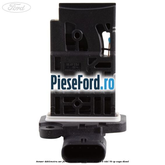 Senzor debitmetru aer Ford Tourneo Connect 2013-2018 1.5 TDCi 75 cp Senzor debitmetru aer Ford Tourneo Connect 2013-2018 1.5 TDCi 75 cp XUGA diesel