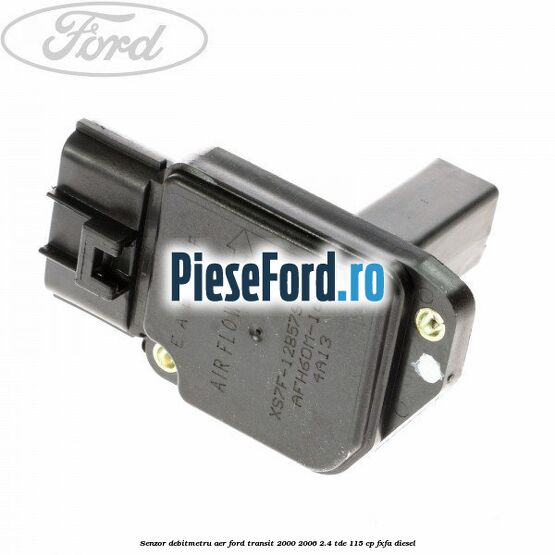 Senzor debitmetru aer Ford Transit 2000-2006 2.4 TDE 115 cp