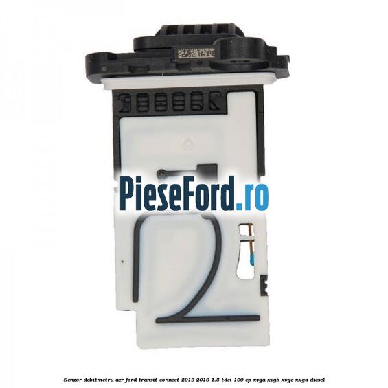 Senzor debitmetru aer Ford Transit Connect 2013-2018 1.5 TDCi 100 cp XVGA, XVGB, XVGC, XXGA diesel